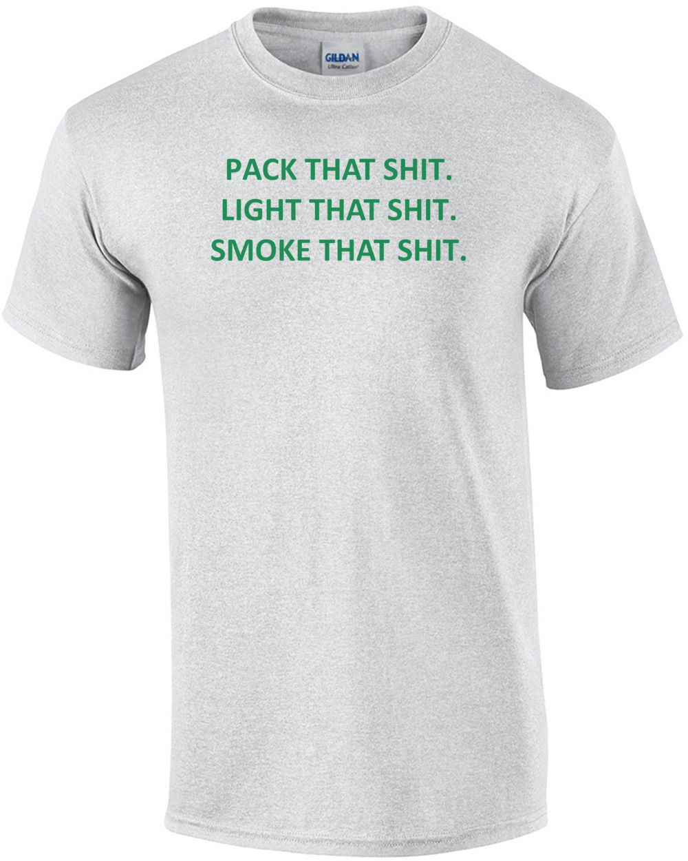 PACK THAT SHIT. LIGHT THAT SHIT. SMOKE THAT SHIT. Shirt