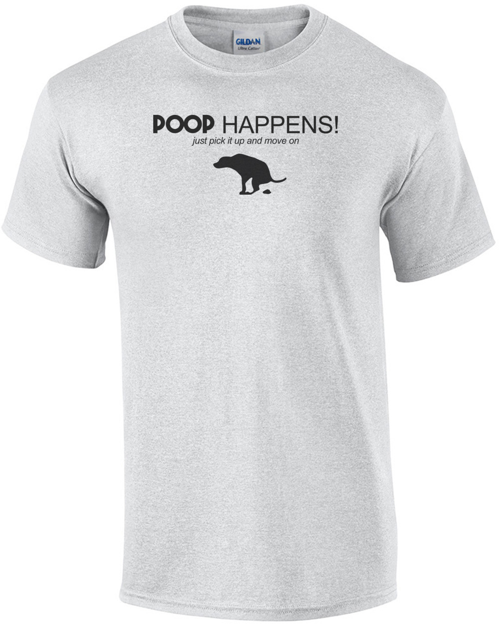 Poop happens! just pick it up and move on - dog t-shirt