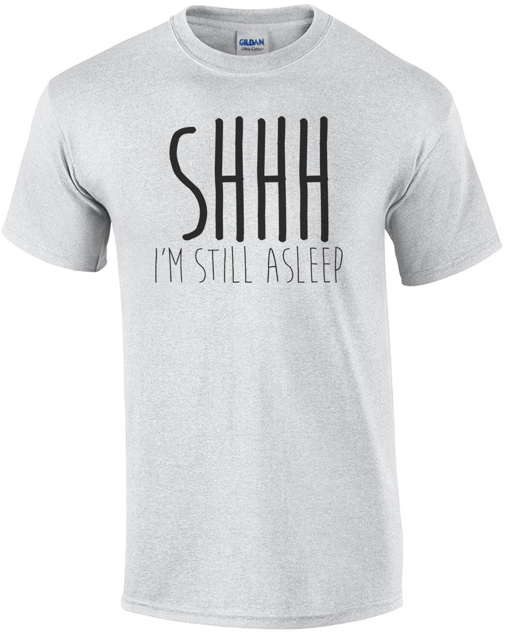 SHHH I'm Still Asleep Shirt