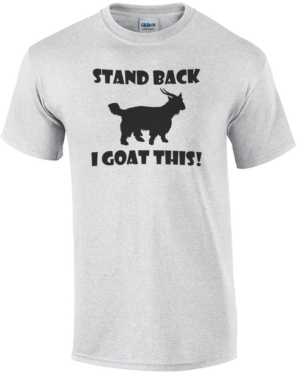 Stand Back I Goat This Shirt