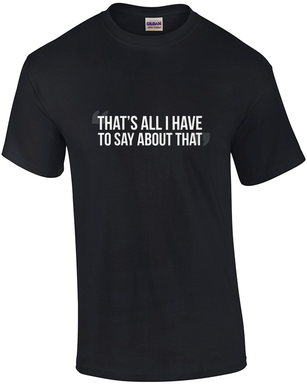 That's all I have to say about that - Forest Gump - 90's T-Shirt