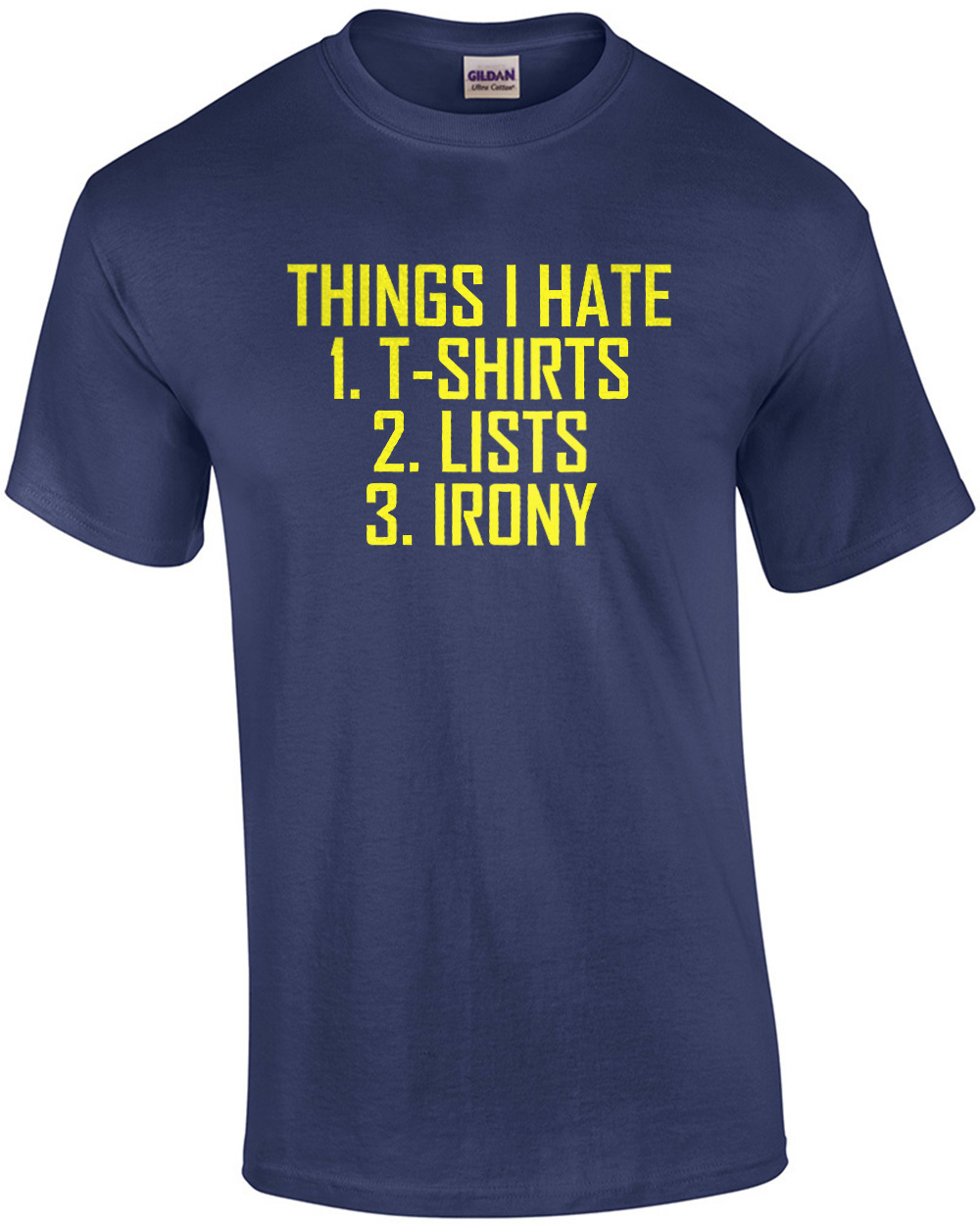 Things I hate - T-shirts Lists Irony - Irony T-Shirt