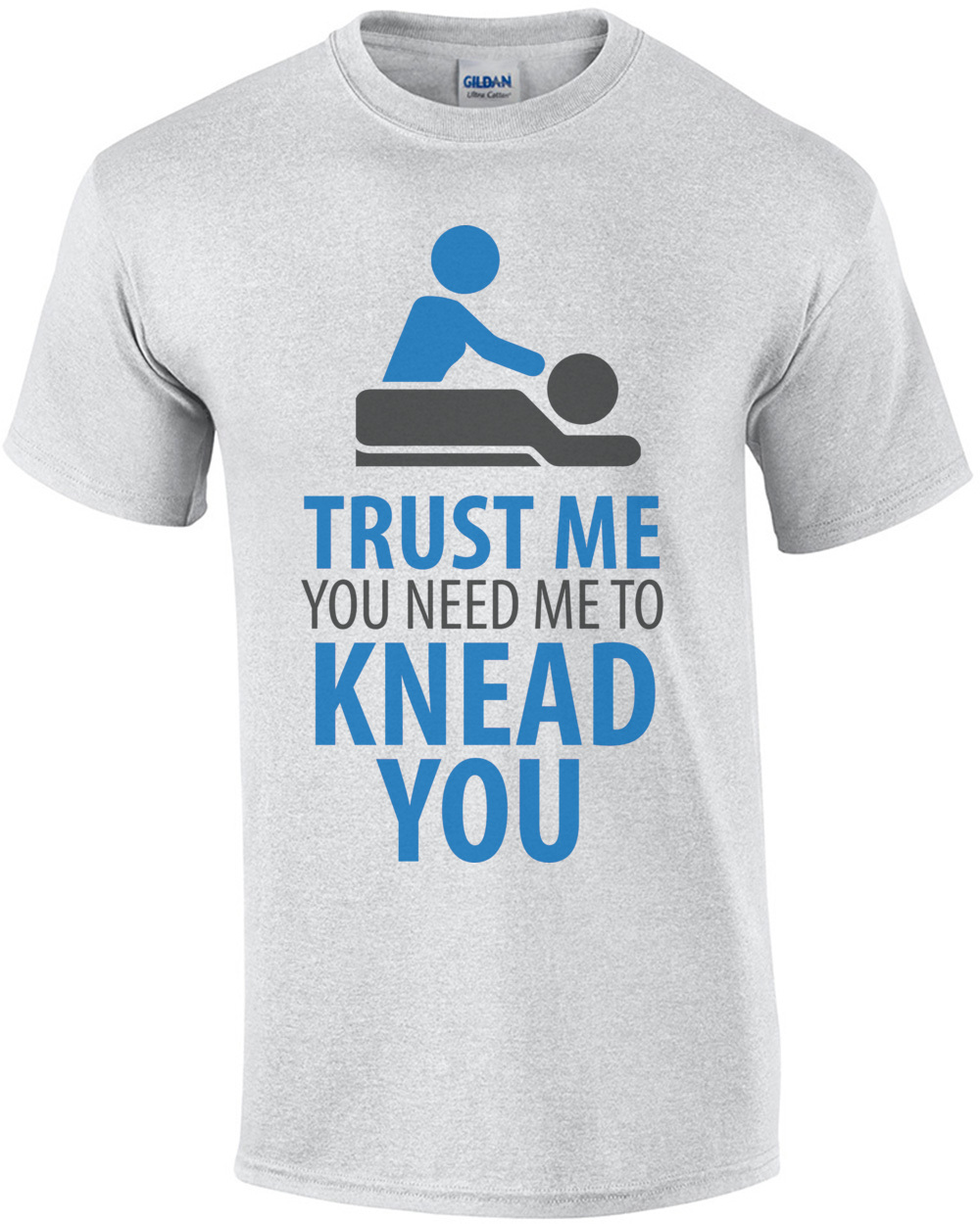 Trust me you need me to knead you - funny massage therapist - funny masseuse tshirt. 