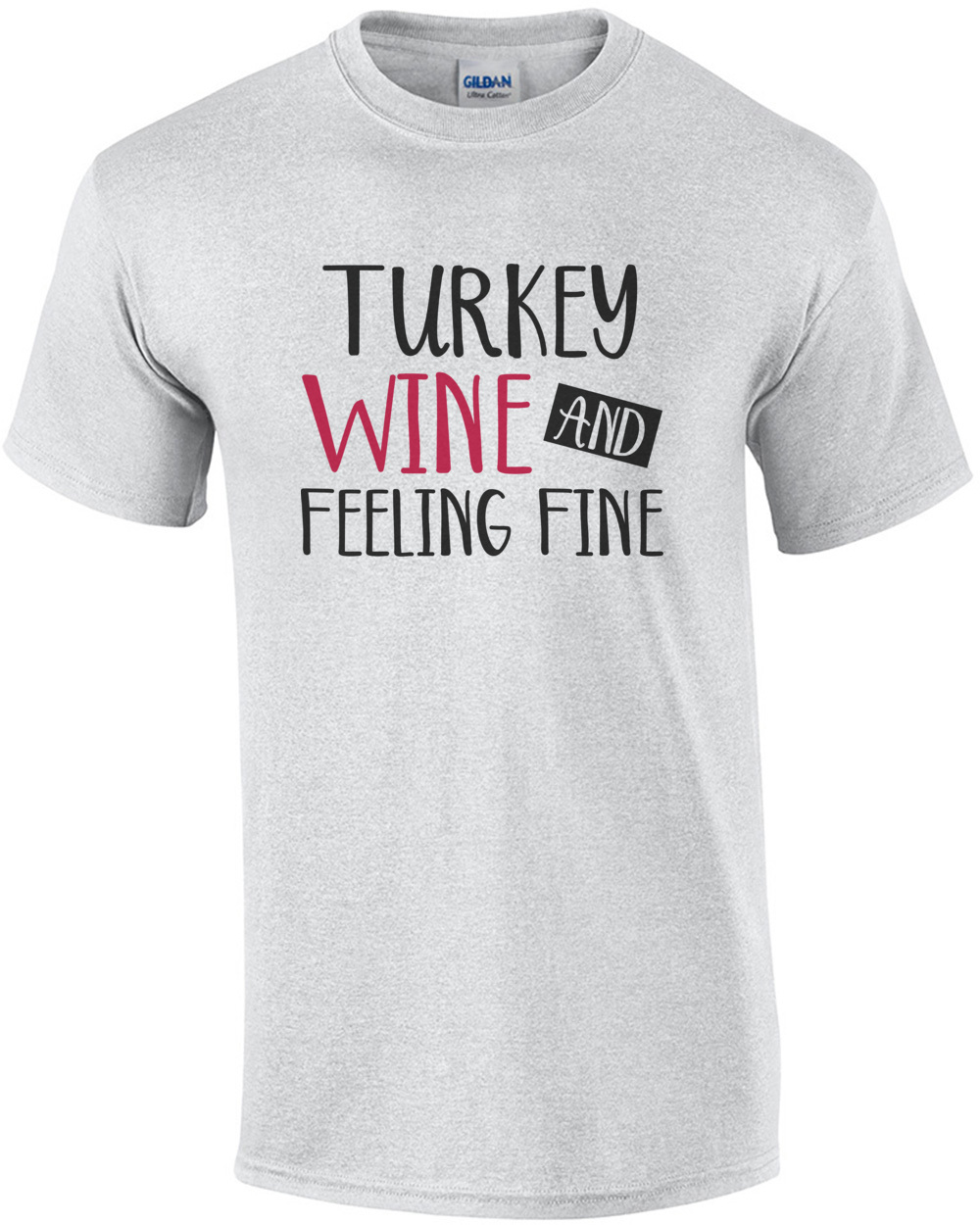 Turkey wine and feeling fine - thanksgiving t-shirt