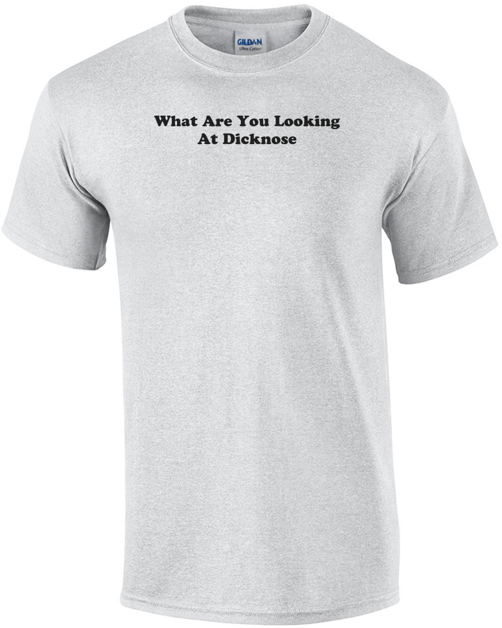 What Are You Looking At Dicknose Shirt