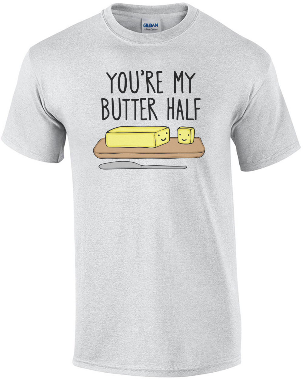 You're my butter half pun t-shirt